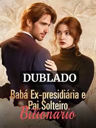 Babá Ex-presidiária e Pai Solteiro Bilionário